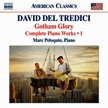DAVID DEL TREDICI:  Gotham Glory – Complete Piano Works Vol. 1 – Marc Peloquin, p. – Naxos American Classics