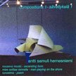 ANTTI SAMULI HERNESNIEMI: ‘Compositions 1’ = Man playing on the shore; Poem; Ascending form – Antti Hernesniemi, electric piano – Savellyksia Records