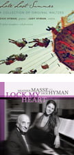“Late Last Summer” – A Collection of Original Waltzes [TrackList follows] – Dick Hyman, piano; Judy Hyman, violin – Left Ear Music   “Lock My Heart” – Dick Hyman, p.; Heather Masse, vocals – Red House Records