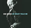 Bob Mover – My Heart Tells Me – Motema Music (2 CDs)
