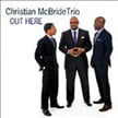 Christian McBride Trio – Out Here – Mack Avenue