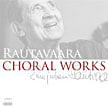 “Rautavaara Choral Works” = Finnish Radio Sym. Orch./ Finnish Radio Ch. Choir/ Timo Nuoranne, cond./ Eric-Olof Soderstrom, cond./ Helsinki Philharmonic Orch./ Finnish Philharmonic Choir/ Leif Segerstam – Ondine ODE (4 CDs)
