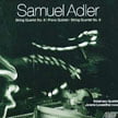 ADLER: String Quartet No. 8; Piano Quartet; String Quartet No. 9 – Esterhazy Quartet / Jerome Lowenthal, p. – Albany