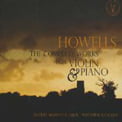 HERBERT HOWELLS: “The Complete Works for Violin and Piano” [TrackList follows] – Rupert Marshall-Luck, violin/ Matthew Rickard, p. – EMR Records
