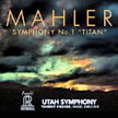 MAHLER: Symphony No. 1, “Titan” – Utah Sym./ Thierry Fischer – Reference Recordings