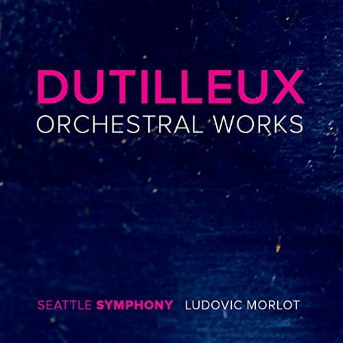Henri DUTILLEUX: Orchestral Works – Seattle Symph./Ludovic Morlot — Seattle Symphony Media