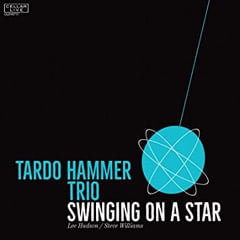 Tardo Hammer Trio – Swinging On A Star – CellarLive