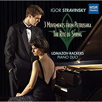 STRAVINSKY: Piano Four Hands — Petrushka; The Rite of Spring – Lomazov-Rackers Piano Duo – MSR Classics 