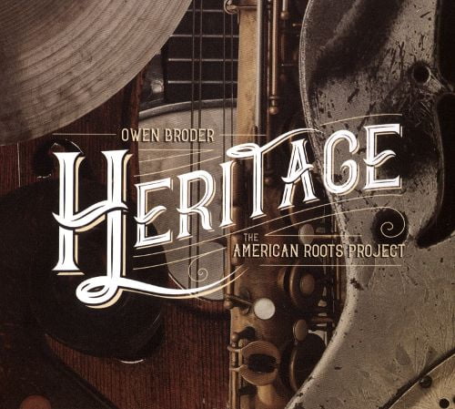 Owen Broder – Heritage: The American Roots Project – ArtistShare 