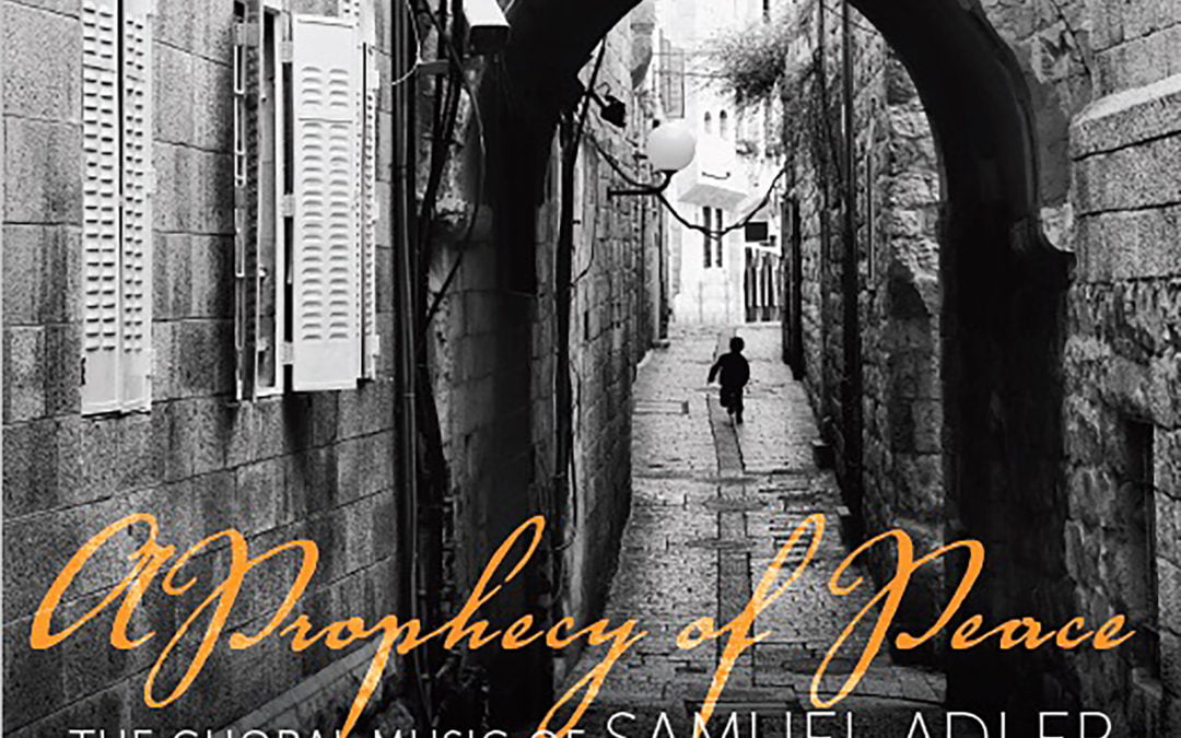 “A Prophecy of Peace: The Choral Music of Samuel Adler” – Gloriae Dei Cantores 