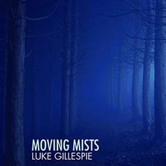 Luke Gillespie – Moving Mists – Patois Records