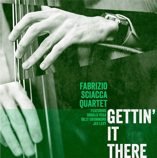 The Fabrizio Sciacca Quartet – Gettin’ It There