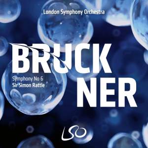 Bruckner Symphony # 6,  conducted by Sir Simon Rattle – LSO Live 