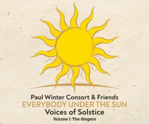 Paul Winter Consort & Friends – Everybody Under the Sun: Voices of Solstice, Vol. 1, The Singers