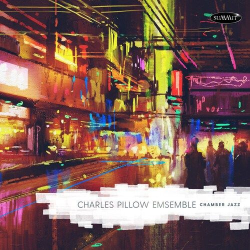 Charles Pillow Ensemble – Chamber Jazz – Summit