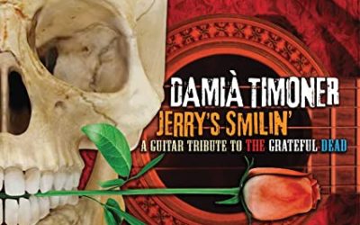 Jerry’s Smilin’:  Guitar Tribute to the Grateful Dead – Damià Timoner – ZOHO