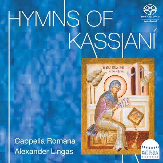 Hymns of Kassiani – Cappella Romana/ Alexander Lingas – Cappella Records