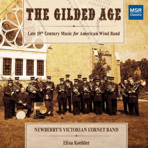 The Gilded Age – Late 19th Century American Music for Wind Band – MSR Classics
