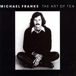 Michael Franks - The Art Of Tea, Album Cover