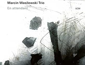 Marcin Wasilewski Trio – En Attendant – ECM