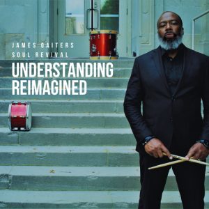 Album Cover for James Gaiter Soul Revival -- Understanding Reimagined