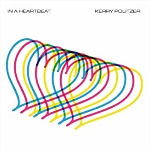 Album Cover for Kerry Politzer In A Heartbeat