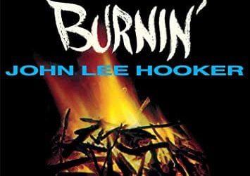 John Lee Hooker – Burnin’ – 60th Anniversary Edition – Craft Recordings