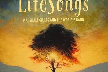 Marshall Gilkes & the WDR Big Band – LifeSongs