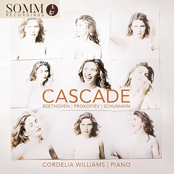 Cascade – Cordelia Williams playing Piano Music of Beethoven, Prokofiev, Schumann – SOMM