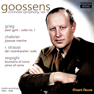 Goossens Conducts Cincinnati Symphony, Vol. 3 – GRIEG; CHABRIER; R. STRAUSS; RESPIGHI – Pristine Audio