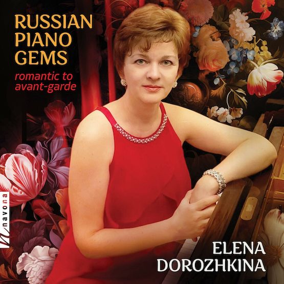 Elena Dorozhkina – Russian Piano Gems – Navona