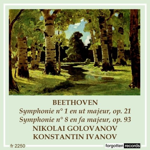 BEETHOVEN – Symphony Nos. 1 & 8; Nikolai Golovanov, Konstantin Ivanov – Forgotten Records