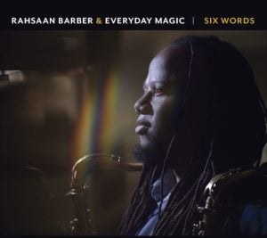 Rahsaan Barber, Everyday Magic - Six Words