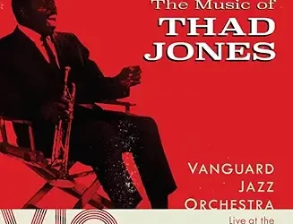 VJO Live at the Village Vanguard – Centennial: The Music of Thad Jones – BCM+D Records