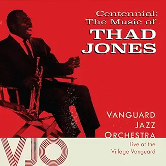 VJO Live at the Village Vanguard – Centennial: The Music of Thad Jones – BCM+D Records