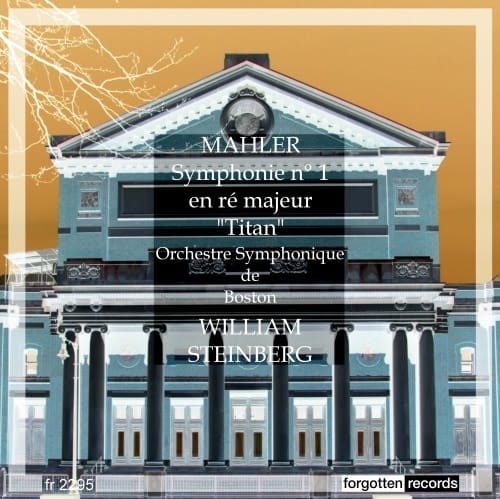 William Steinberg conducts Mahler Symphony No. 1 – Boston Symphony Orchestra – Forgotten Records