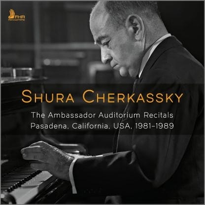 Shura Cherkassky: The Ambassador Auditorium Recitals – First Hand Records