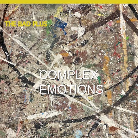 The Bad Plus – Complex Emotions – Mack Avenue Music Group