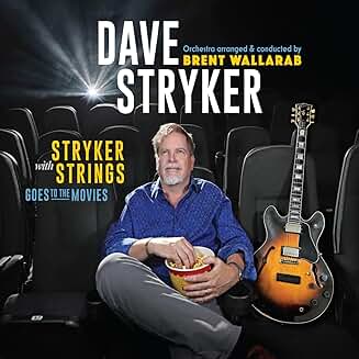 Dave Stryker – Stryker With Strings, Goes to the Movies – Strikezone Records