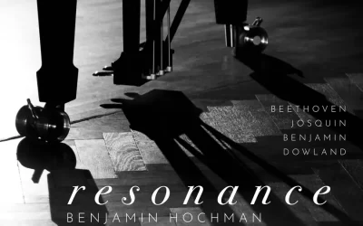Benjamin Hochman: Resonance – Beethoven, des Prez, Dowland, Benjamin – Avie Records