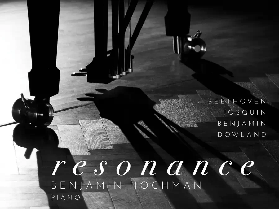 Benjamin Hochman: Resonance – Beethoven, des Prez, Dowland, Benjamin – Avie Records