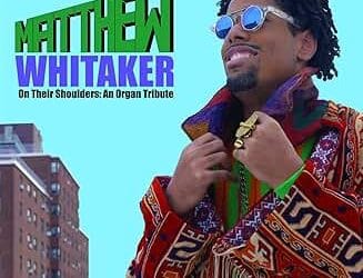 Matthew Whitaker – On Their Shoulders: An Organ Tribute – Mocat Records