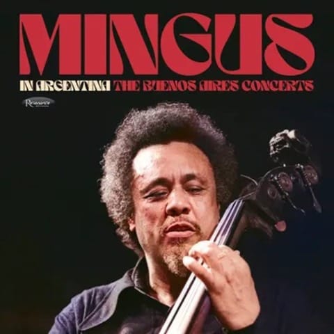Charles Mingus – Mingus In Argentina/The Buenos Aires Concert – Resonance Records