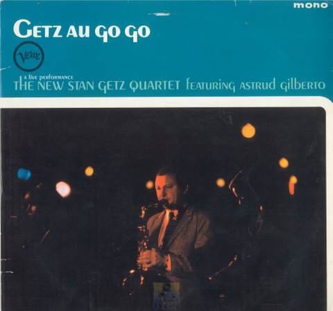 The New Stan Getz Quartet Featuring Astrid Gilberto – Getz Au Go Go – Acoustic Sounds