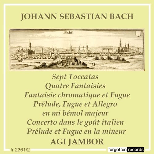 Agi Jamour Plays Bach – Toccatas and Fantasies – Forgotten Records