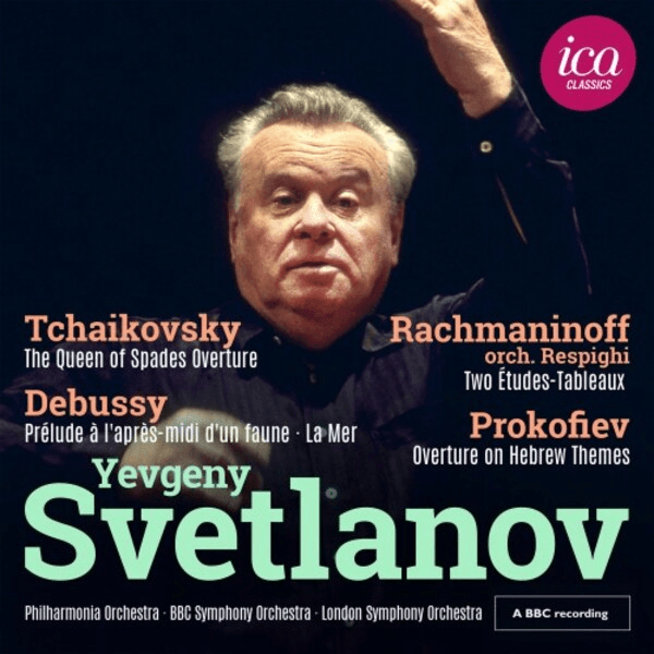 Yevgeny Svetlanov – Tchaikovsky, Debussy, Rachmaninoff, Prokofiev – ICA Classics