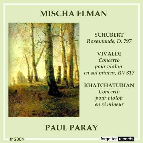 Mischa Elman, Violin – Works by Schubert, Vivaldi, Khachaturian – Forgotten Records