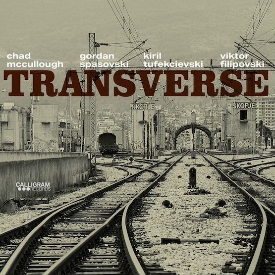 Transverse – McCullough, Spasovski, Tufekcievski, Filipovski – Calligram Records