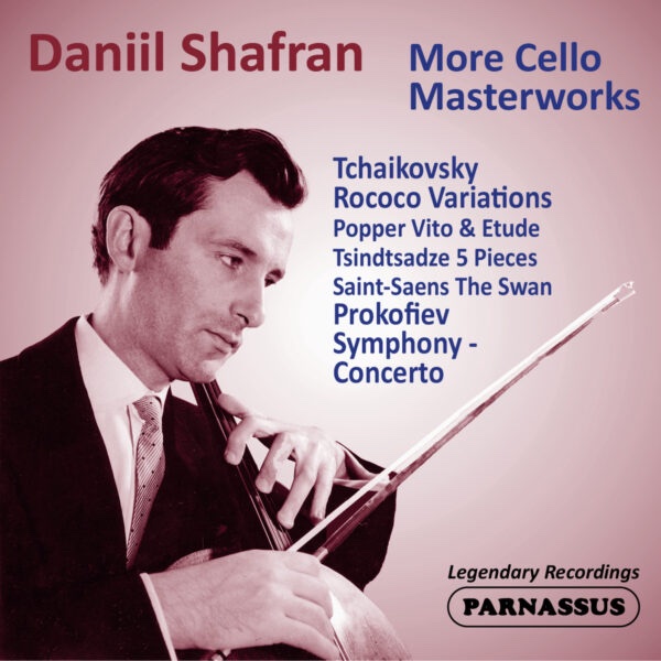 Daniil Shafran: More Cello Masterworks – Tchaikovsky, Popper, Tsintsadze, Saint-Saëns, Prokofiev – Parnassus