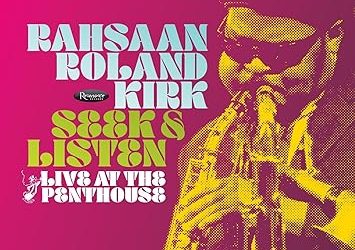 Rahsaan Roland Kirk – Seek & Listen: Live at the Penthouse – Resonance Records